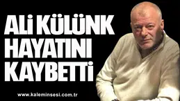 ALİ KÜLÜNK VEFAT ETTİ