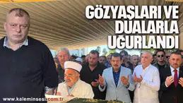 GÖZYAŞLARI VE DUALARLA UĞURLANDI