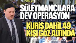 SÜLEYMANCILARA OPEERASYON ... LİDER KURİŞ GÖZALTINDA
