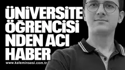 18 yaşındaki Ahmet Sefa Kocaer’den acı haber geldi