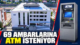 69 AMBARLARINA ATM İSTENİYOR