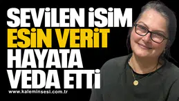 Sevilen İsim Esin Verit 51 Yaşında Hayata Veda Etti