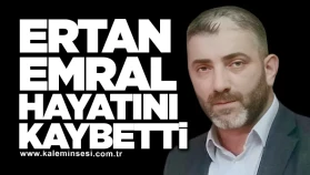 Ertan Emral Hayatını Kaybetti