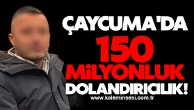 Çaycuma'da 150 milyonluk dolandırıcılık!