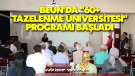 BEUN'da "60+ Tazelenme Üniversitesi" programı başladı