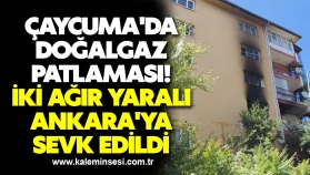 Çaycuma'da doğalgaz patlaması! İki ağır yaralı Ankara'ya sevk edildi