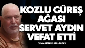 Kozlu Güreş Ağası Servet Aydın Vefat Etti