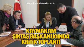 Kaymakam Rüveyda Şıktaş Başkanlığında Kritik Toplantı