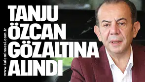 Bolu Belediye Başkanı Tanju Özcan gözaltına alındı