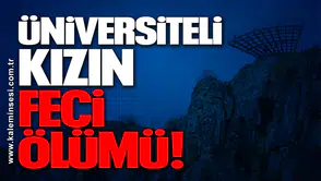 Üniversiteli kızın feci ölümü!