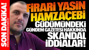 Firari Yasin Hamzaçebi güdümündeki Gündem Gazetesi hakkında skandal iddialar!