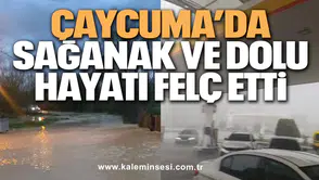Çaycuma’da Sağanak ve Dolu Hayatı Felç Etti