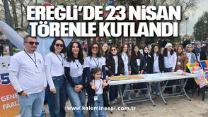 Ereğli’de 23 Nisan törenle kutlandı