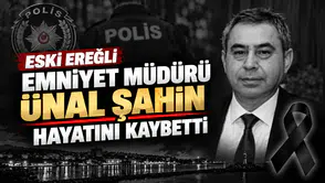 Eski Ereğli Emniyet Müdürü Ünal Şahin Hayatını Kaybetti