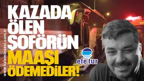 Kazada Ölen Şoförün Maaşı Ödenmedi İddiası!