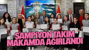 Şampiyon Takım Makamda Ağırlandı