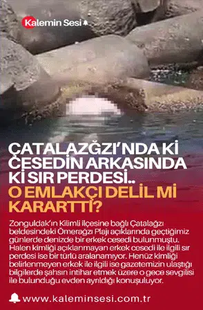 ÇATALAZĞZI’NDAKİ CESEDİN ARKASINDAKİ SIR PERDESİ..  O EMLAKÇI DELİL Mİ KARARTTI?