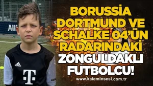 Borussia Dortmund ve Schalke 04’ün radarındaki Zonguldaklı futbolcu...