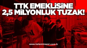 TTK Emeklisine 2,5 Milyonluk Tuzak!