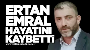 Ertan Emral Hayatını Kaybetti