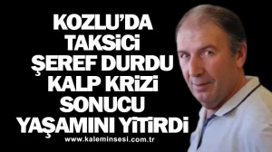Kozlu’da Taksici Şeref Durdu Kalp Krizi Sonucu Yaşamını Yitirdi