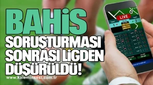 Bahis Soruşturması Sonrası ligden düşürüldü!