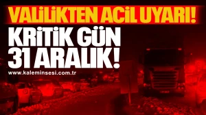 Valilikten Acil Uyarı! Kritik Gün 31 Aralık
