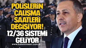 Polislerin Çalışma Saatleri Değişiyor: 12/36 Sistemi Geliyor