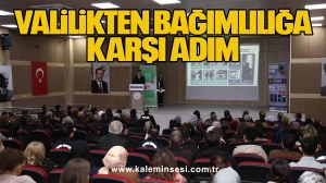Valilikten Bağımlılığa Karşı Adım