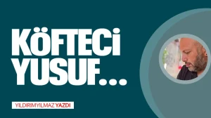 KÖFTECİ YUSUF…