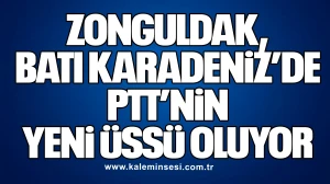 Zonguldak, Batı Karadeniz’de PTT’nin Yeni Üssü Oluyor