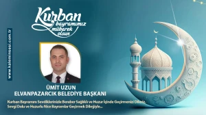 Elvanpazarcık Belediye Başkanı Ümit Uzun Kurban bayramını kutladı
