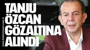 Bolu Belediye Başkanı Tanju Özcan gözaltına alındı