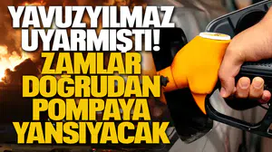 Yavuzyılmaz uyarmıştı: Zamlar doğrudan pompaya yansıyacak