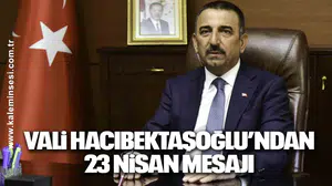 Vali Hacıbektaşoğlu’ndan 23 Nisan mesajı