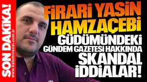 Firari Yasin Hamzaçebi güdümündeki Gündem Gazetesi hakkında skandal iddialar!