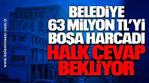 Belediye 63 Milyon TL’yi Boşa Harcadı, Halk Cevap Bekliyor