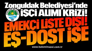 Zonguldak Belediyesi’nde İşçi alımı krizi! EMEKÇİ LİSTE DIŞI... EŞ-DOST İŞE