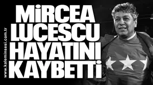 Mircea Lucescu hayatını kaybetti