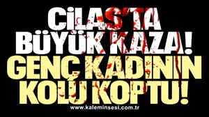 Cilas’ta büyük kaza! genç kadının kolu koptu!