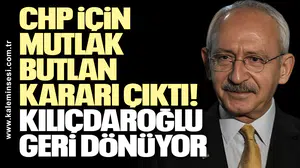 CHP için mutlak butlan kararı çıktı! Kılıçdaroğlu geri dönüyor