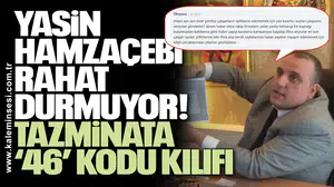 Yasin Hamzaçebi rahat durmuyor! Tazminata ‘46’ kodu kılıfı