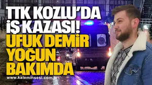 TTK Kozlu’da İş Kazası: Ufuk Demir Yoğun Bakımda