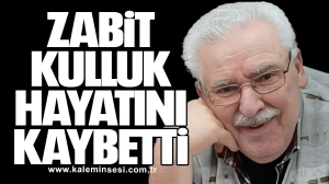 Zabit Kulluk hayatını kaybetti