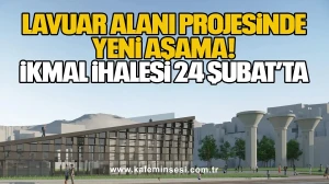 Lavuar Alanı Projesinde Yeni Aşama: İkmal İhalesi 24 Şubat’ta