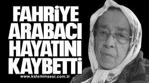Fahriye Arabacı hayatını kaybetti