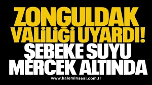 Zonguldak Valiliği uyardı! Şebeke suyu mercek altında