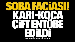 Soba faciası: Karı-koca çift entübe edildi