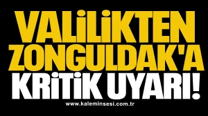 Valilikten Zonguldak'a kritik uyarı!