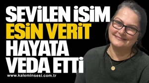 Sevilen İsim Esin Verit 51 Yaşında Hayata Veda Etti